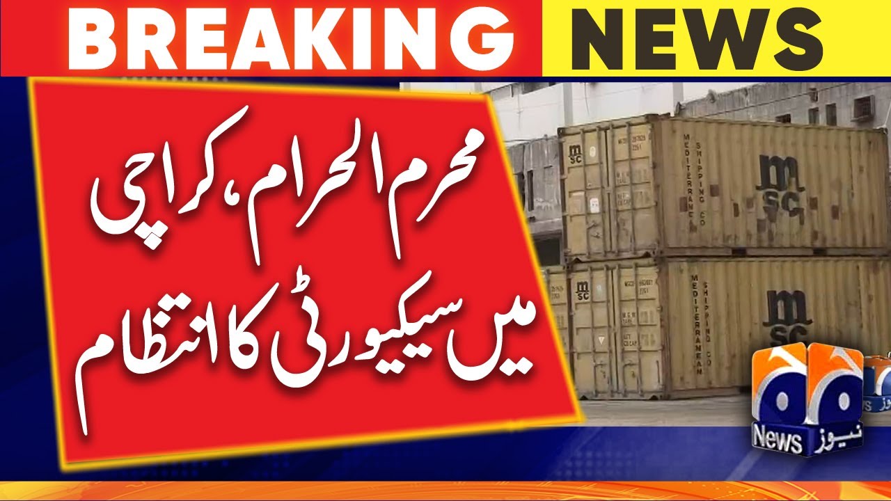 Muharram-ul-Haram | Karachi, Security of 8 Muharram procession, roads blocked by containers
