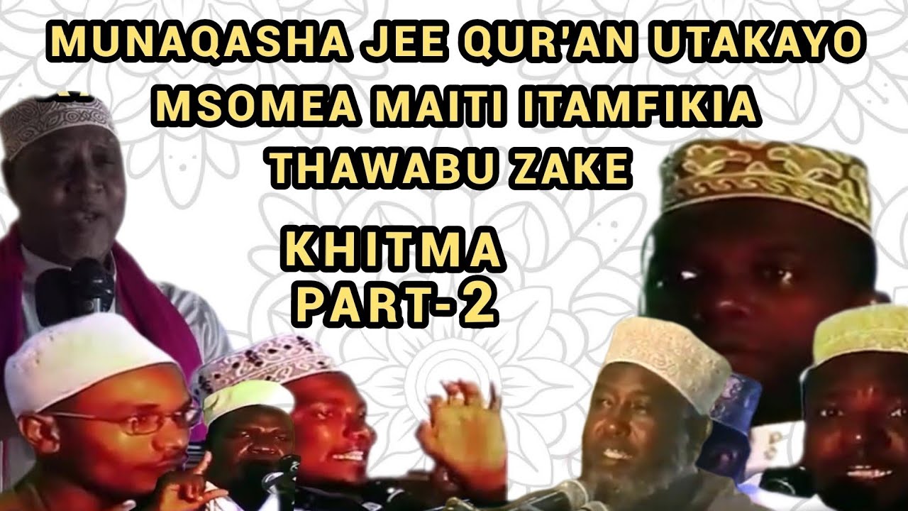 Munaqasha Jee Ukimsomea Qur'an Maiti Inamfikia Thawabu Zake Part-2 | Al-Ustadh Badru Khamis