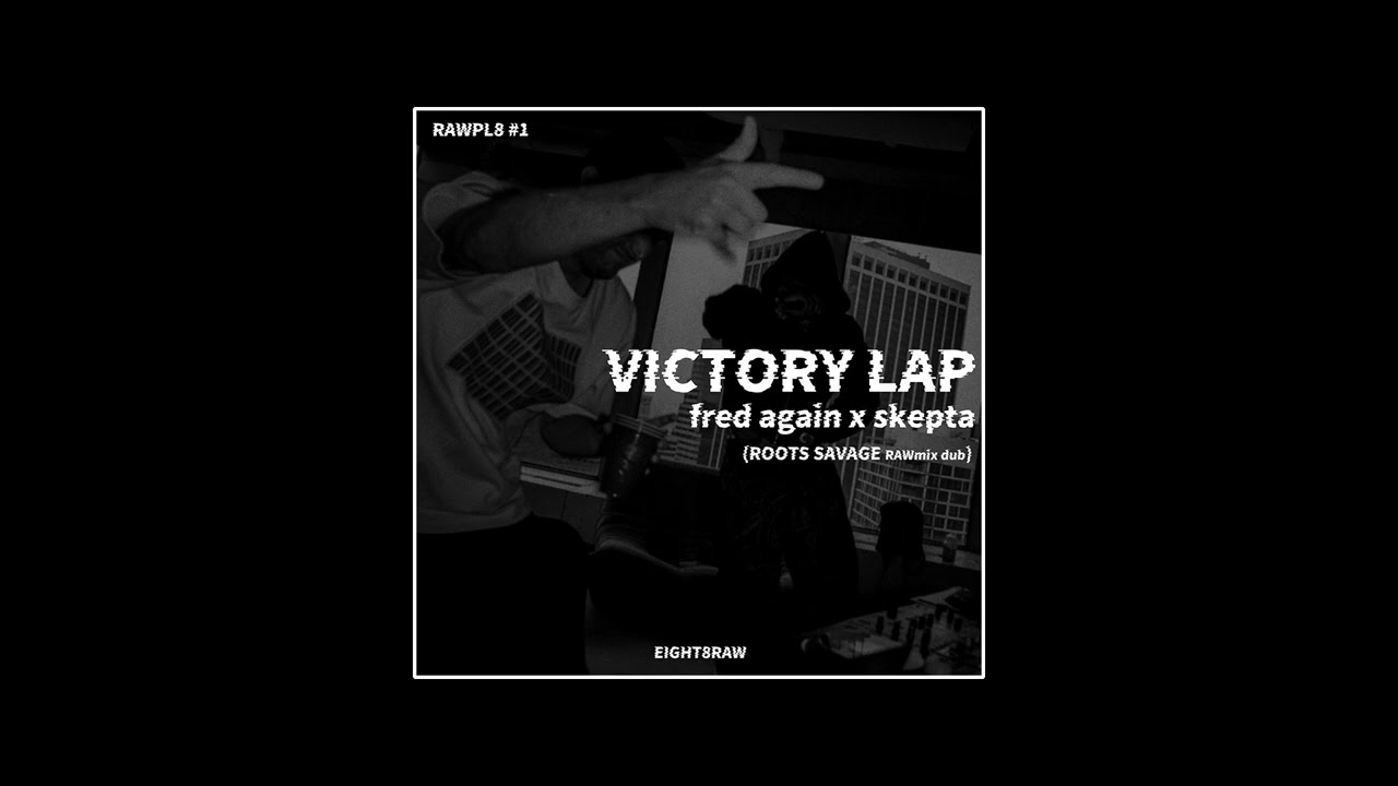 RAWPL8#1 - Victory Lap // Fred Again x Skepta (Roots Savage RAWmix)