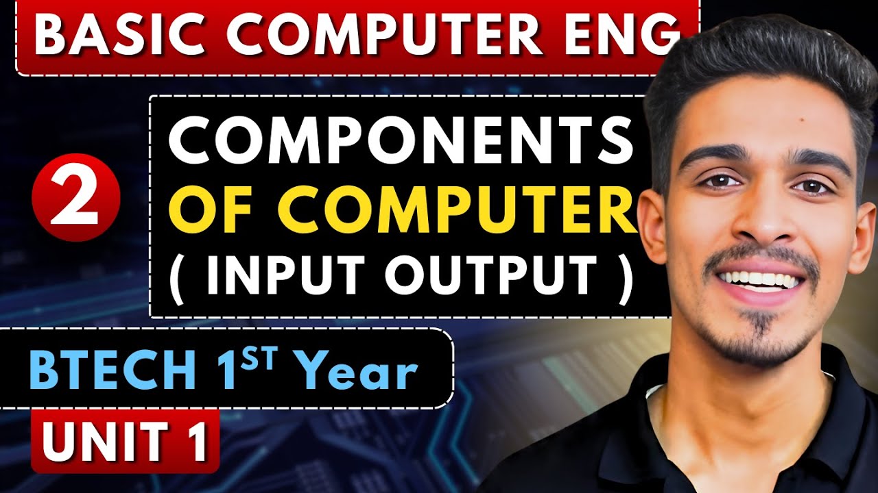 Lec 2 | Components of Computer ( Input & Output Unit ) | Basic Computer Engineering | BTech 1st Year