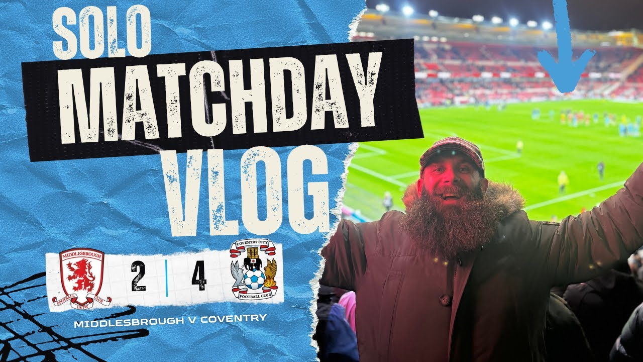 WATCH Middlesbrough 2-4 Coventry City | Limbs, Parmo & the Woman in White! 🩵