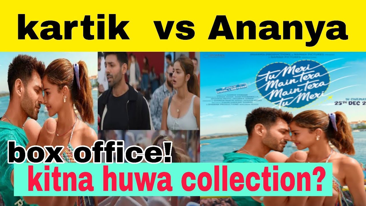 Kartik aryaan,Ananya Pandey Tu meri mai tera box office details inside 