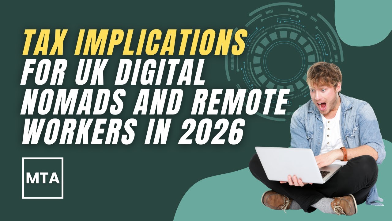 UK Digital Nomad & Remote Worker Tax Rules 2026 What HMRC Requires and How to Stay Compliant | MTA