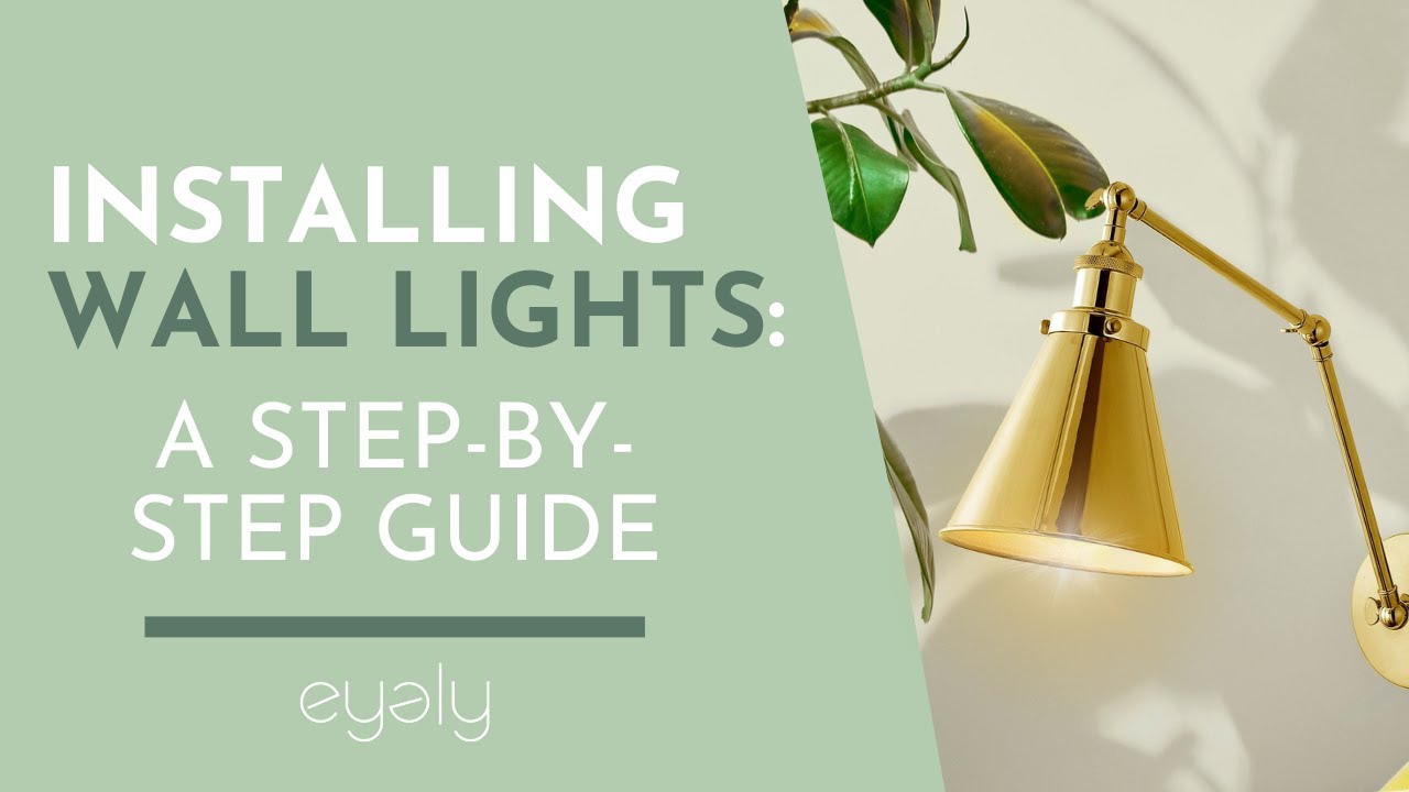 Installing Wall Lights: A Step by Step Guide | Eyely