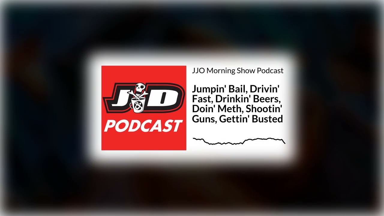 Jumpin' Bail, Drivin' Fast, Drinkin' Beers, Doin' Meth, Shootin' Guns, Gettin' Busted | JJO...