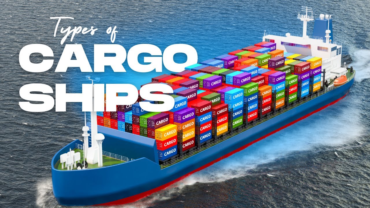 5 MAIN TYPES OF CARGO SHIPS - A DEEP DIVE INTO the WORLD of CARGO SHIPS