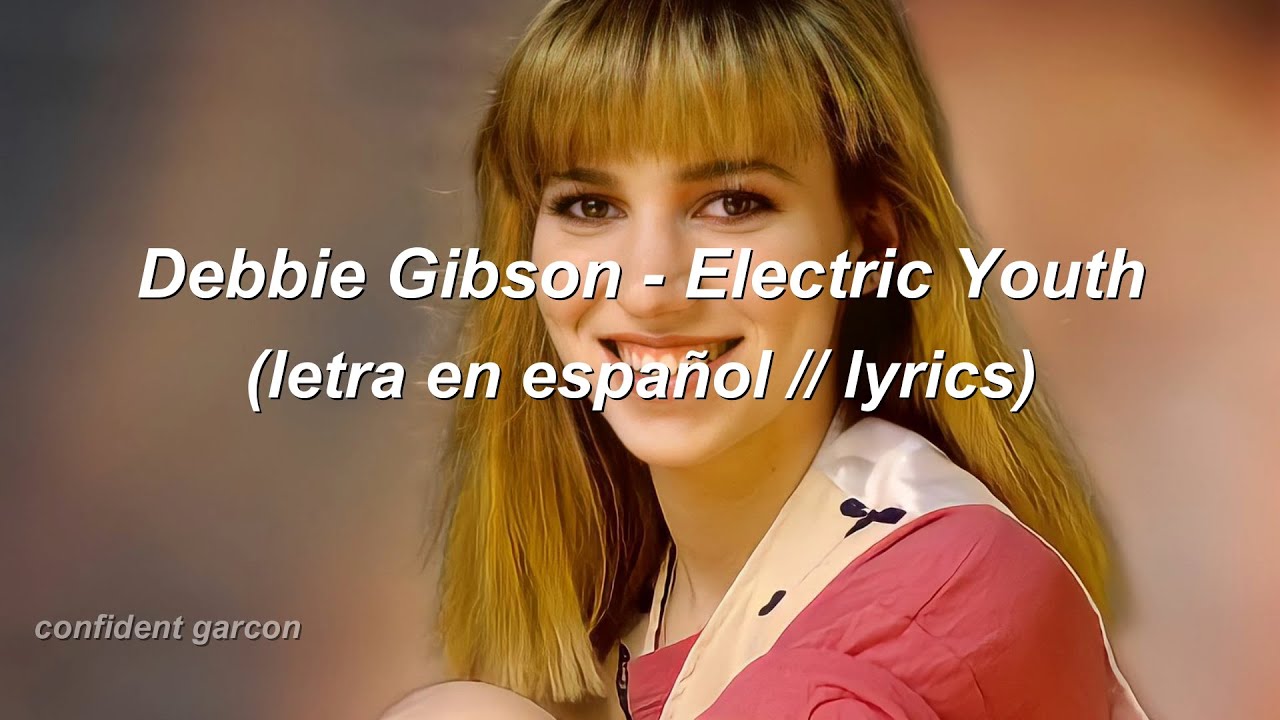 Debbie Gibson - Electric Youth (letra en espa&ntilde;ol // lyrics)