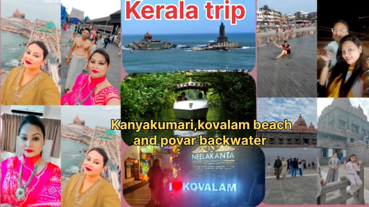 Kerala trip | Trivandrum -Kovalam -Kanyakumari-poovar backwater | kerala vlog | Kerala tourist place