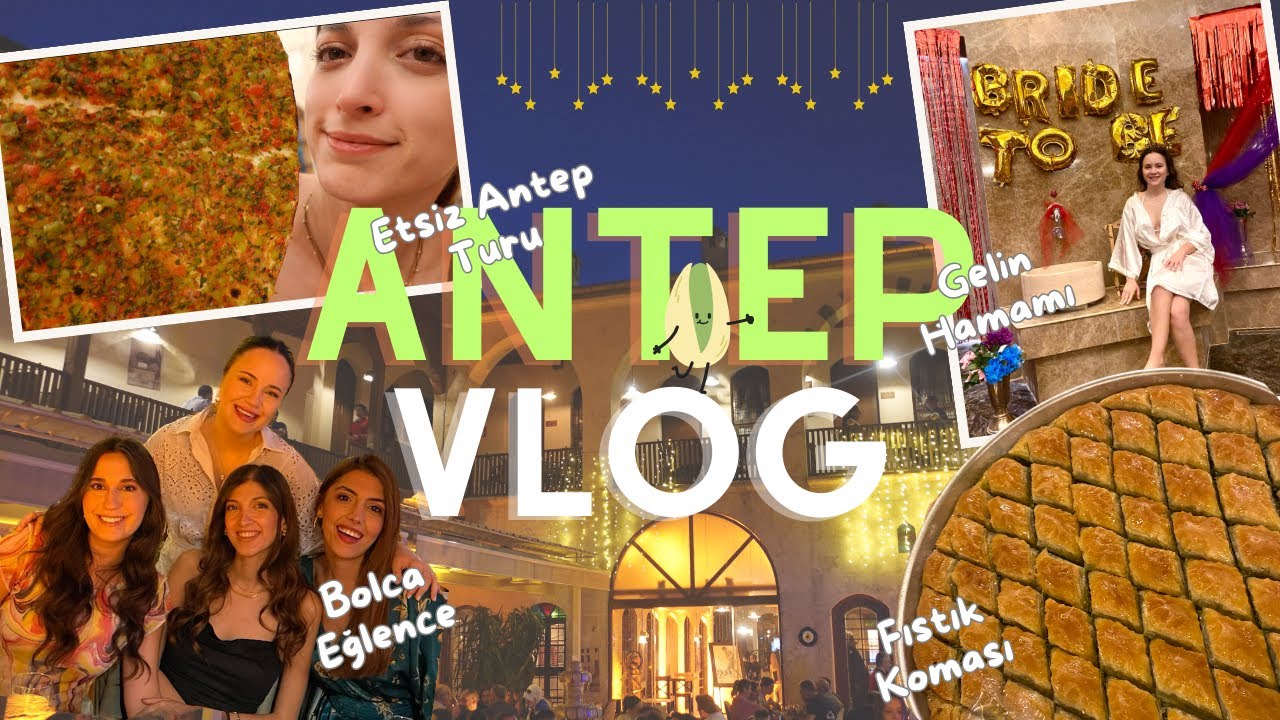 İZMİR'DEN ANTEP'E GELİN HAMAMINA GİDİYORUZ!!! | Kız Kıza Vlog | Etsiz Antep Turu