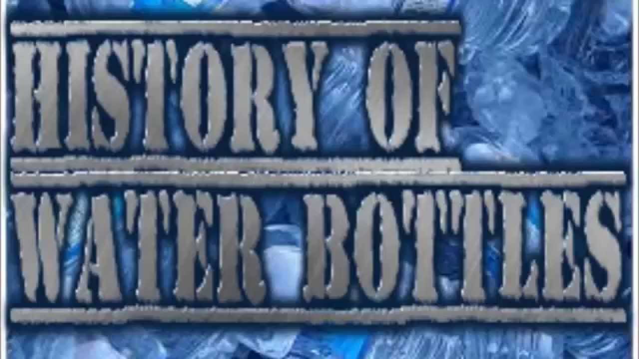 History Of: Water Bottles