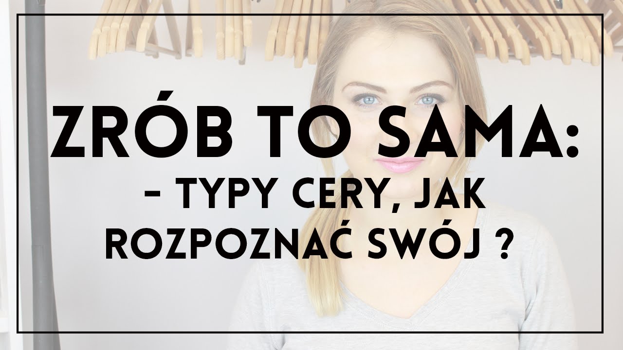 TYPY CERY - JAK ROZPOZNAĆ SW&Oacute;J?