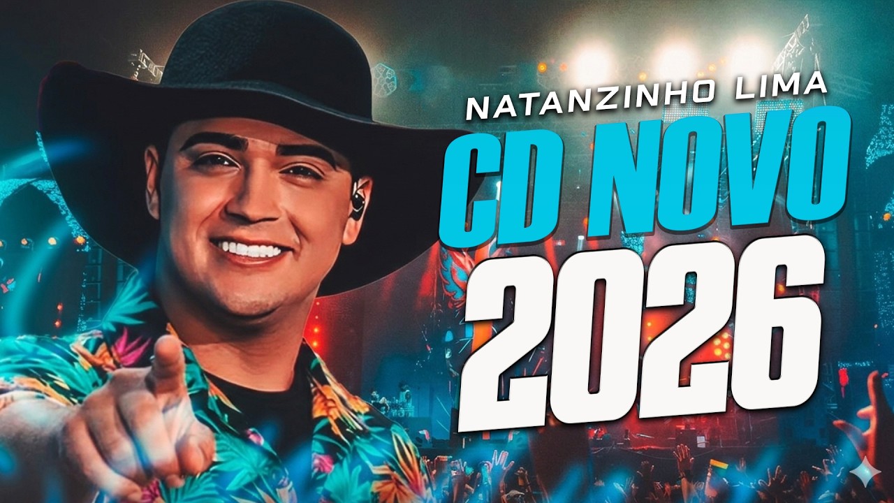 🔥🎶 NATANZINHO LIMA 2026 💿🚀 (CD NOVO) | MÚSICAS NOVAS MARÇO 2026 💥🔊 100% ATUALIZADO PRA PAREDÃO 🎶🔥