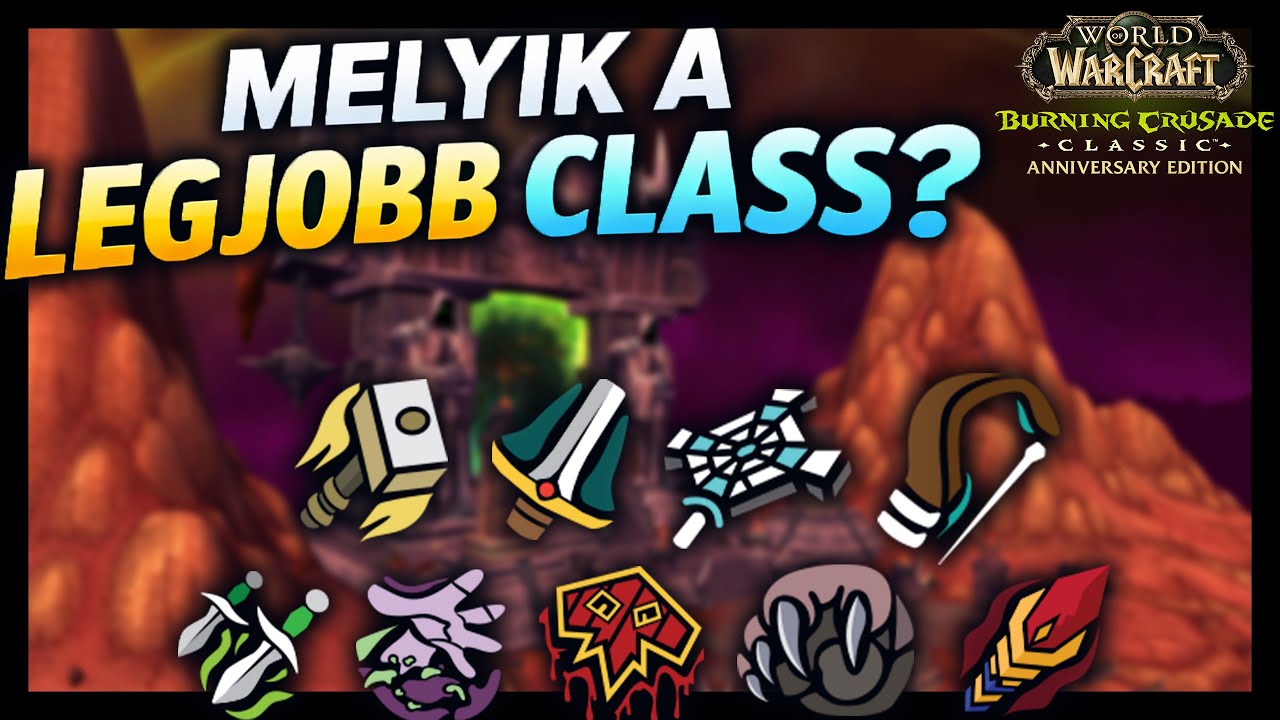 Melyik CLASS a LEGJOBB NEKED? &ndash; TBC Anniversary Class Guide