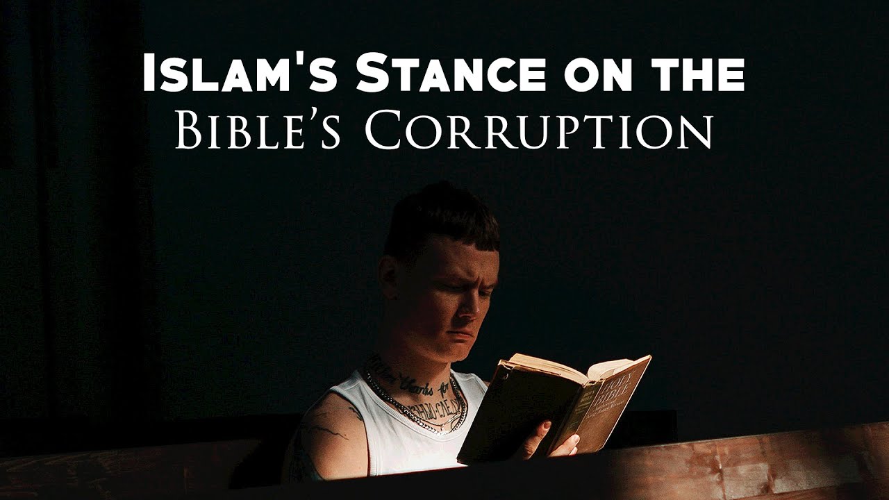 Islam’s Stance on the Bible’s Corruption
