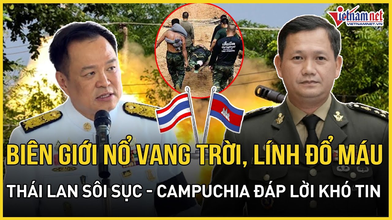 Biên giới lại nổ súng, lính đổ máu: Thái Lan hành động cực gắt, Campuchia đáp lời khó tin