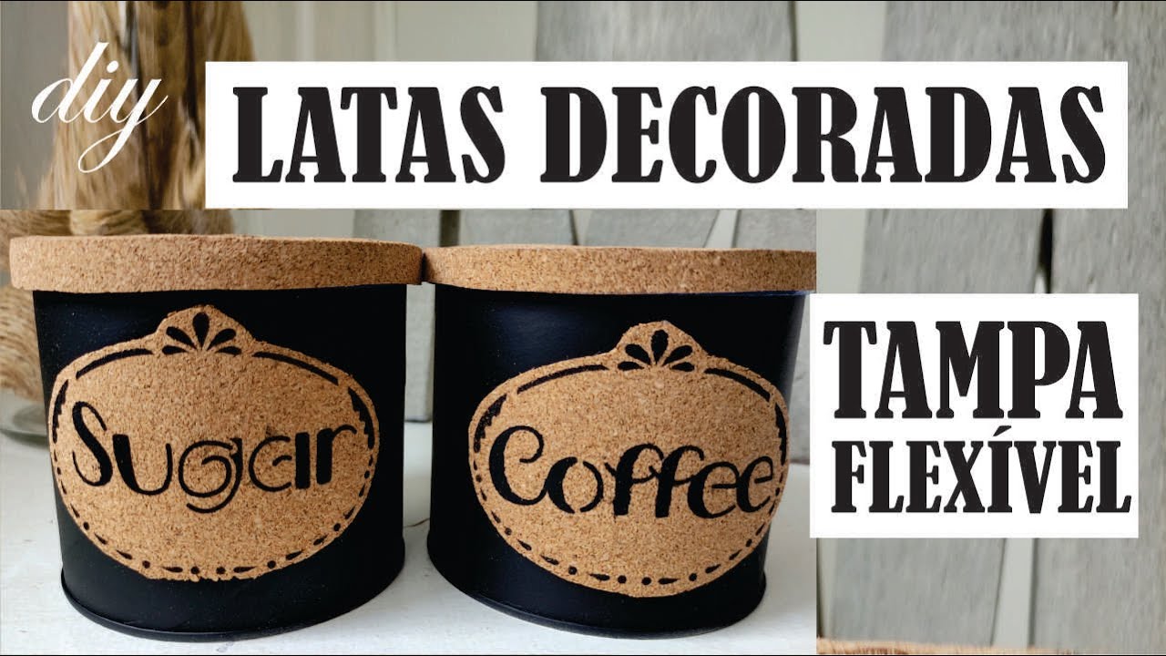 DIY | FAÇA VOCÊ MESMO LATAS DECORADAS COM TAMPA FLEXÍVEL