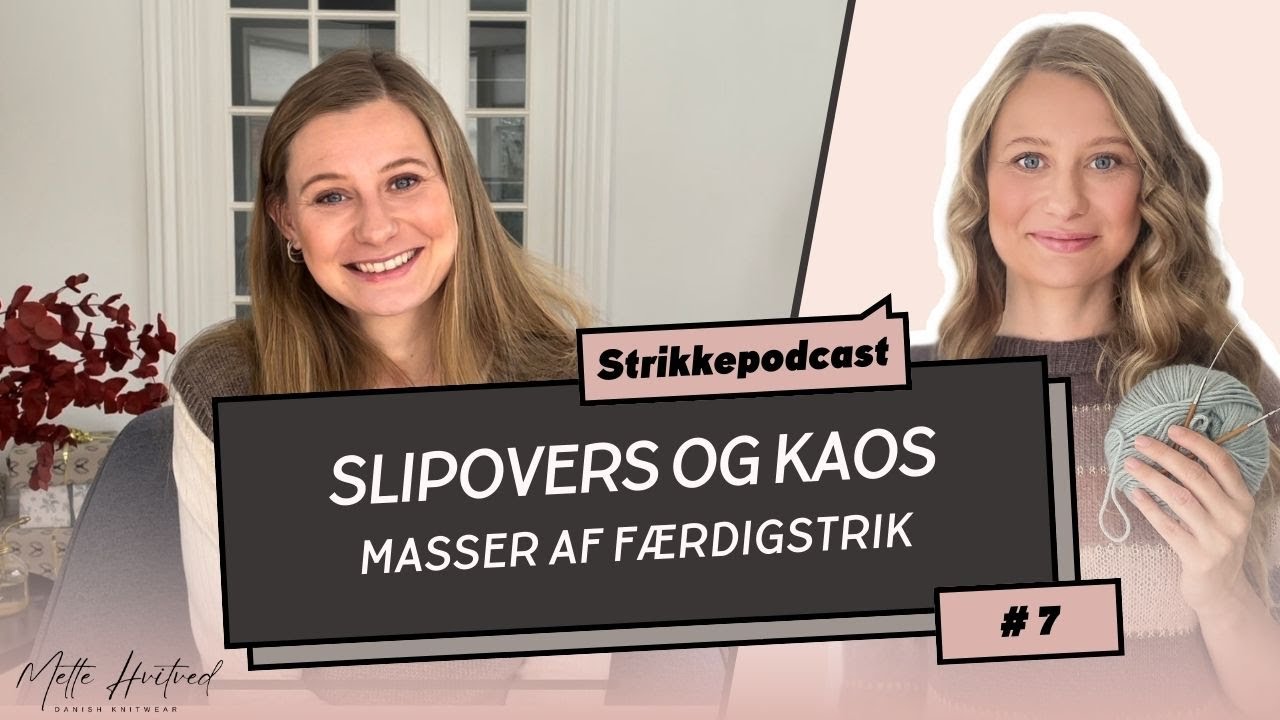 Strikkepodcast #7 - Slipovers og kaos