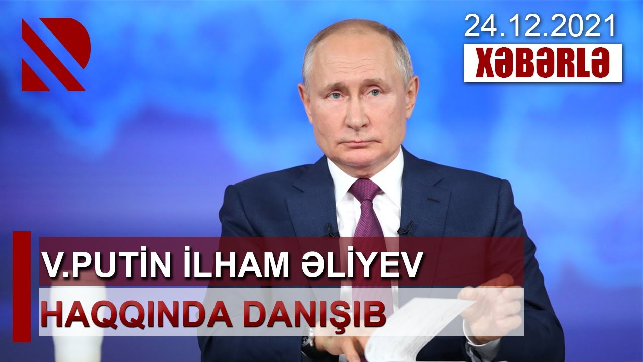 V.Putin İlham Əliyev haqqında danışıb