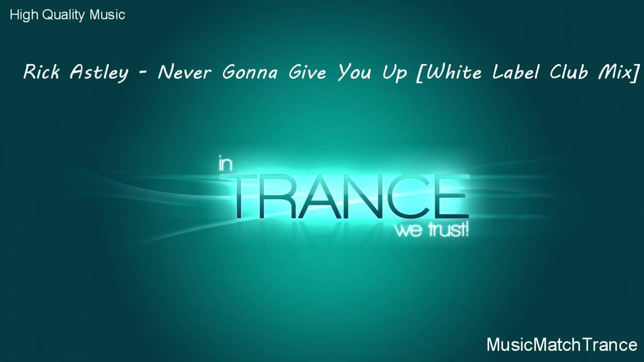 Rick Astley - Never Gonna Give You Up [White Label Club Mix]