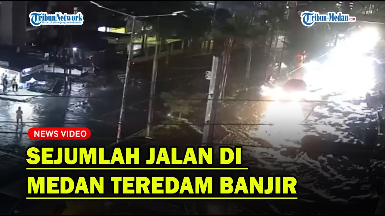 Berikut Titik Jalan di Medan yang Alami Banjir Malam Ini❗