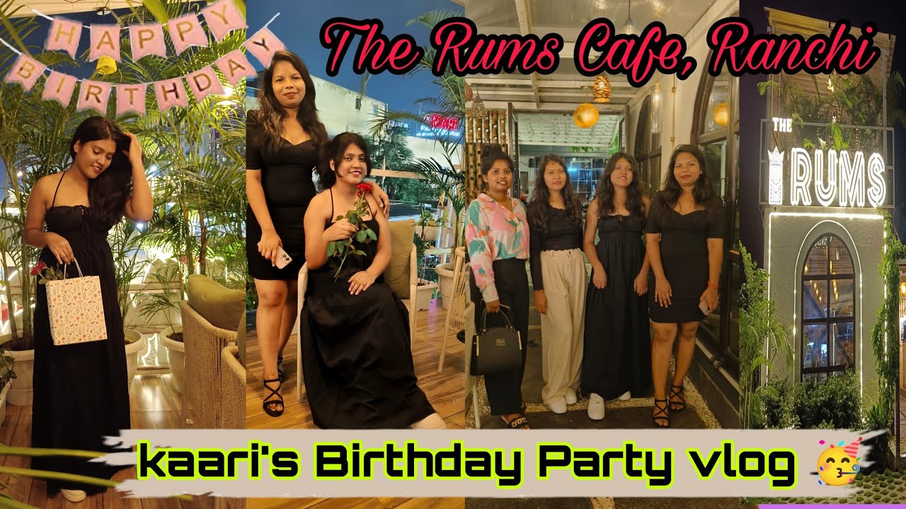 Kaari's Birthday Celebration vlog🥳🎂//The Rums Cafe Ranchi//Birthday vlog