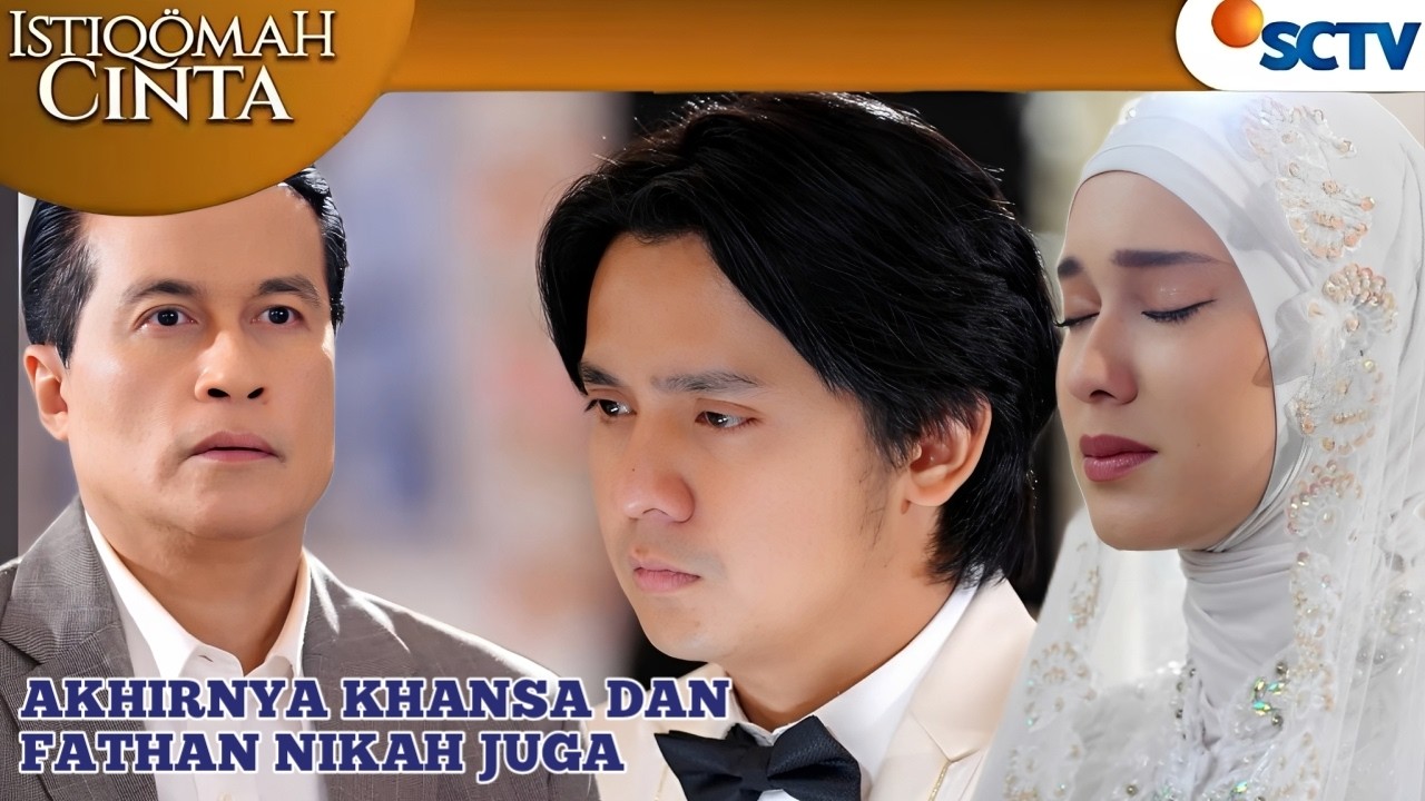 DETIK DETIK PERNIKAHAN KHANSA DAN FATHAN / ISTIQOMAH CINTA SCTV HARI INI 20  MARET 2026