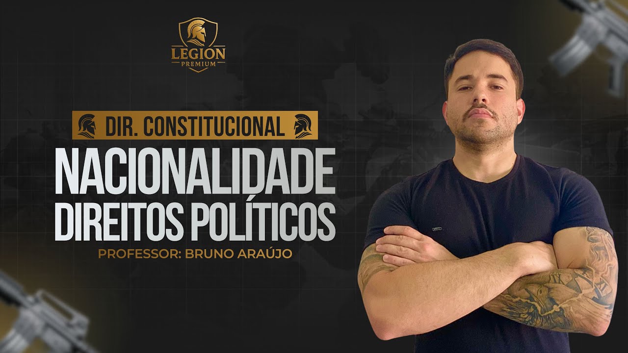 NACIONALIDADE E DIREITOS POLÍTICOS | DIREITO CONSTITUCIONAL - PROF.BRUNO ARAÚJO