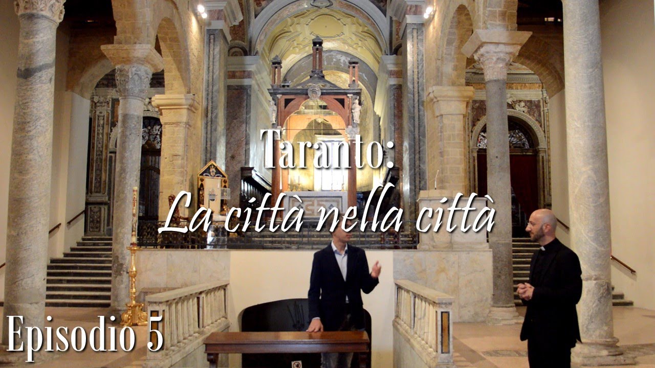 Taranto: la città nella città - EPISODIO 5 - La Cattedrale di San Cataldo