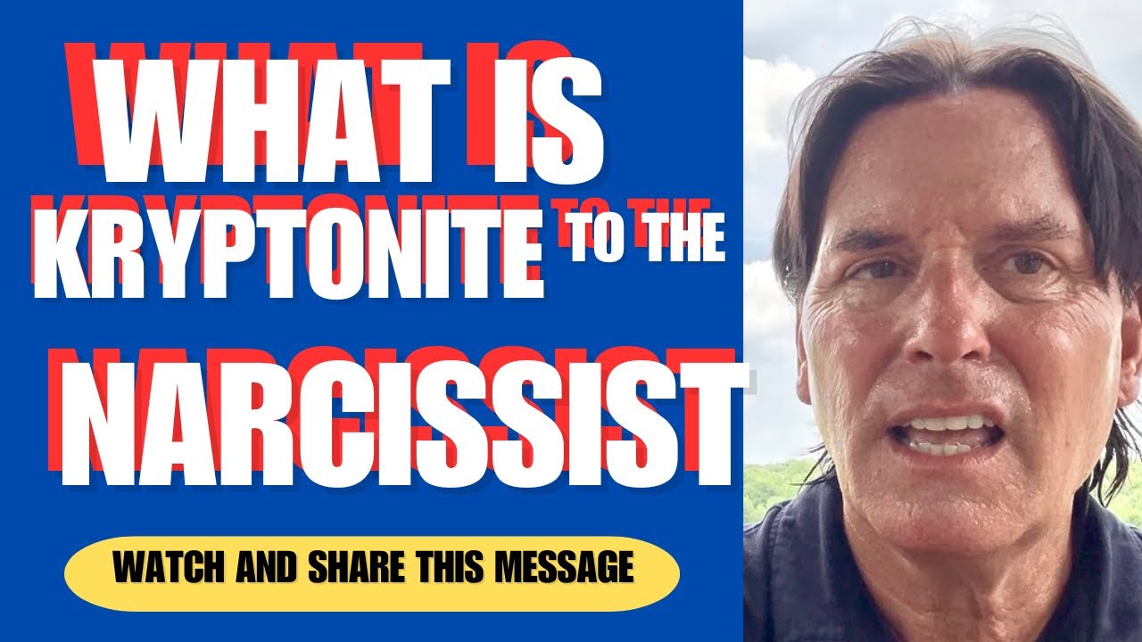 WHAT IS KRYPTONITE TO THE NARCISSIST 