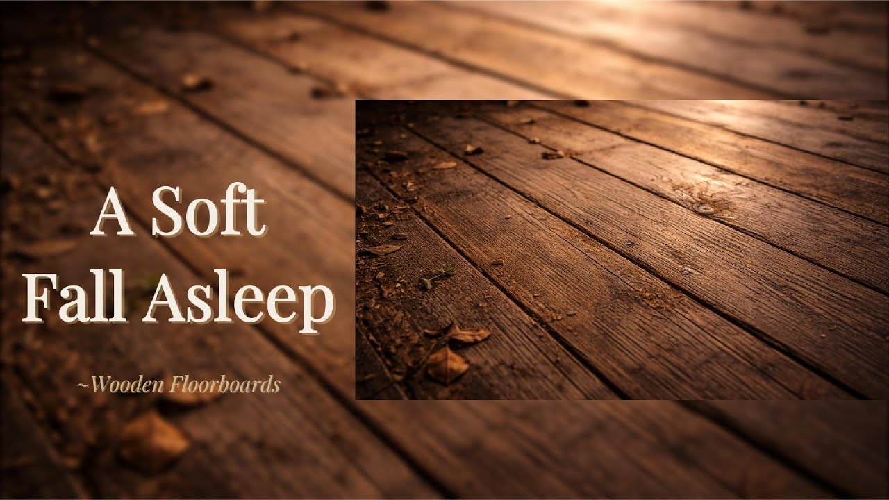 Gentle Sleep Music for Staying Asleep — Wooden Floorboards