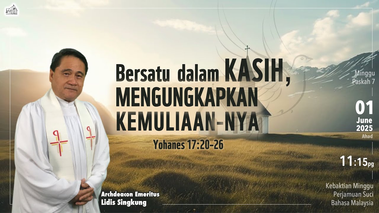 1 Jun 2025 | Bersatu Dalam Kasih, Mengungkapkan Kemuliaan-Nya | Khutbah BM