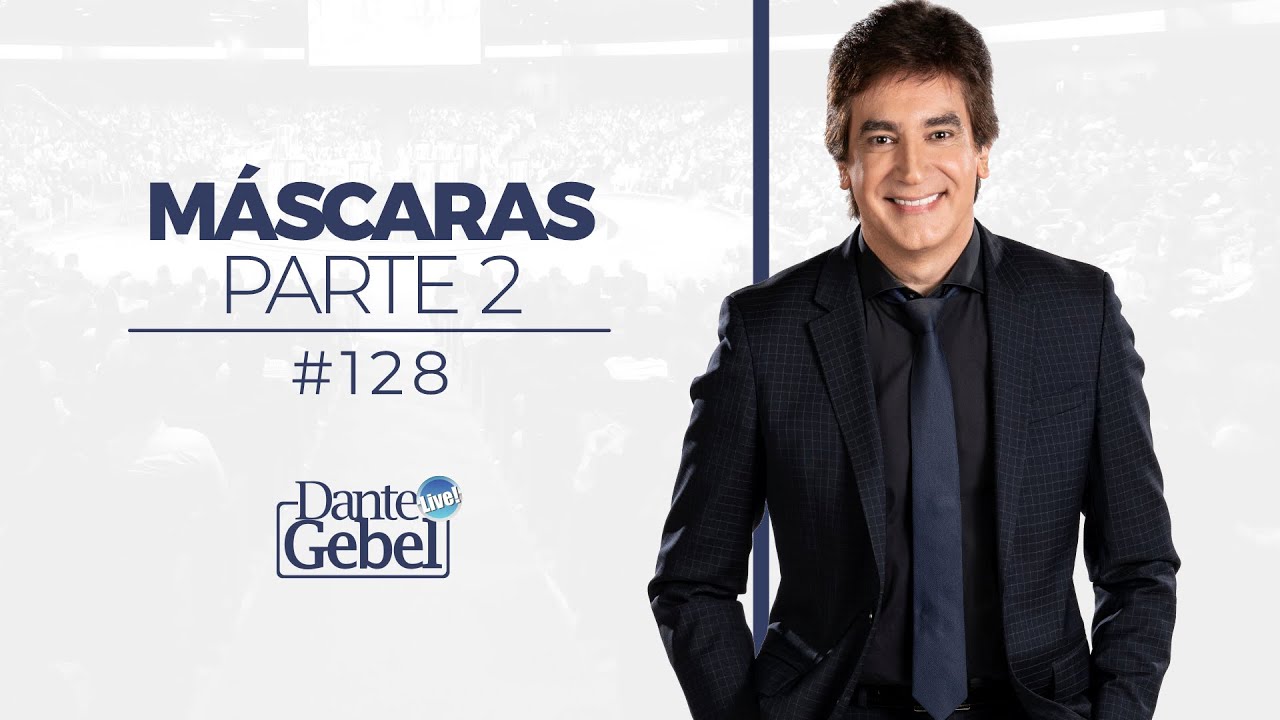 Dante Gebel #128 | Máscaras – Parte II