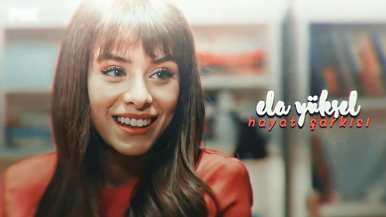 ela yüksel ✘ hayat şarkısı [ masumiyet ]