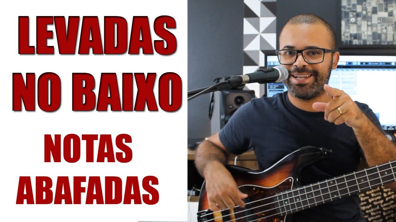 LEVADAS COM NOTAS ABAFADAS NO BAIXO - aula de baixo