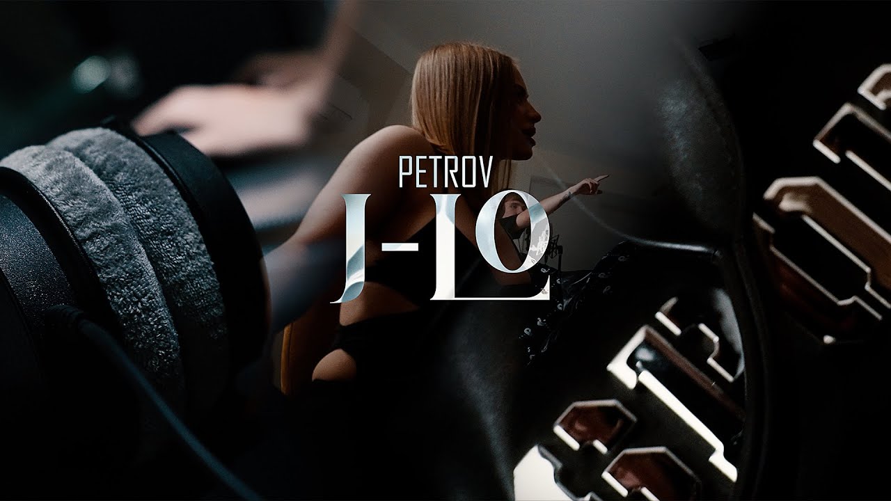 PETROV - J LO [MUSIC VIDEO]
