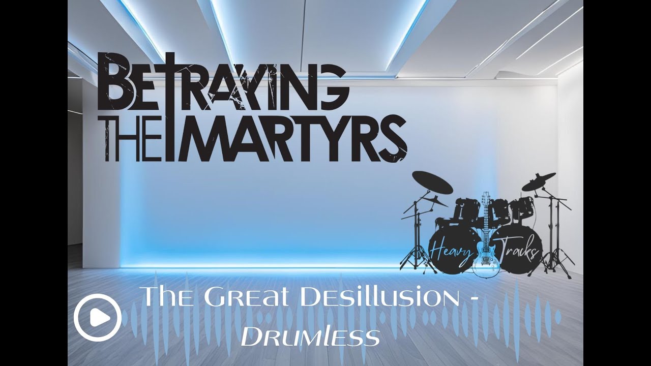 Betraying the Martyrs  - The Great Desillusion  // Drumless
