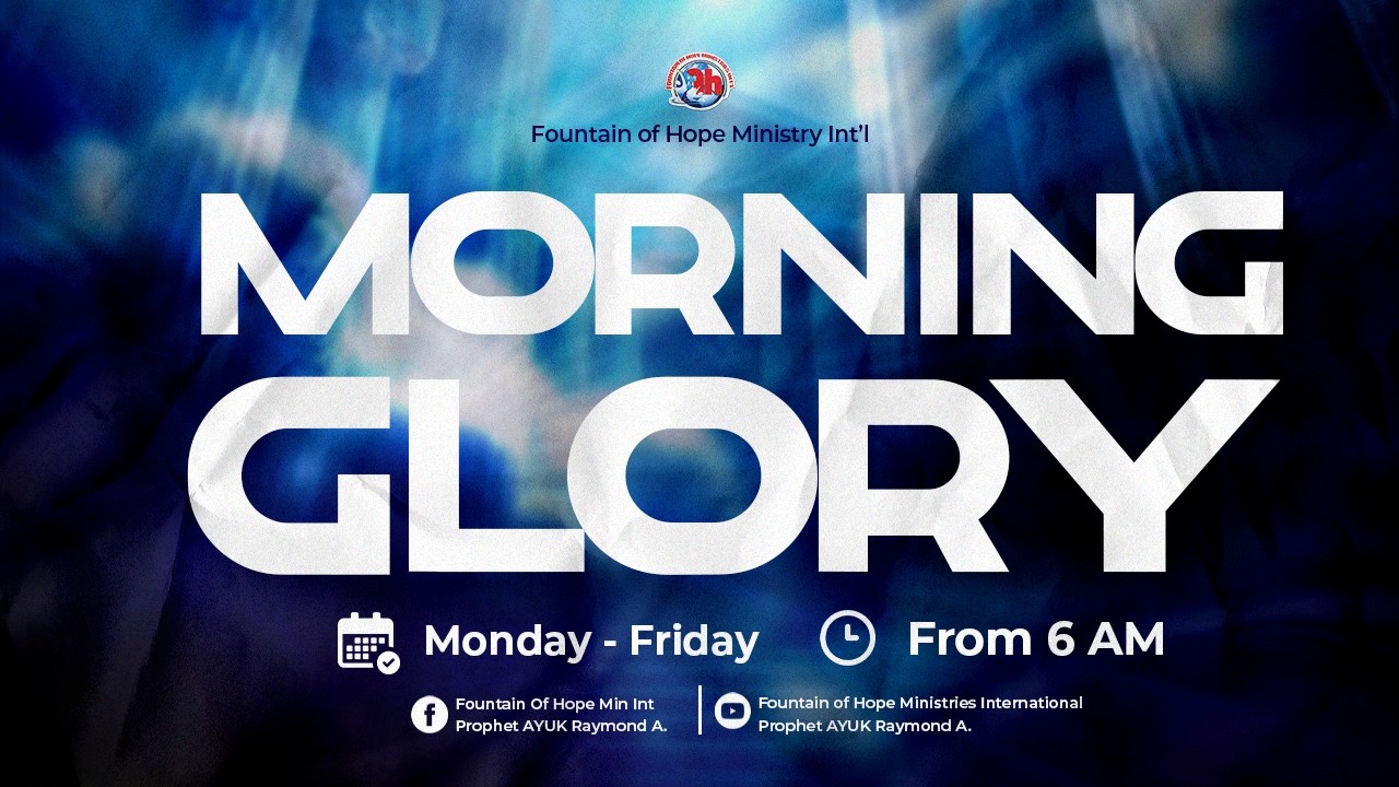 MORNING GLORY WITH Prophet Ayuk Raymond Ayuk. WEDNESDAY 18TH MARCH 2026.