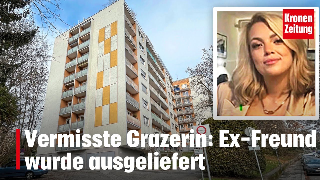 Vermisste Grazerin: Ex-Freund wurde ausgeliefert | krone.tv NEWS