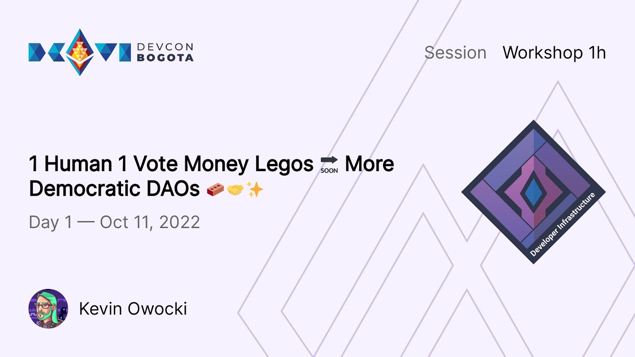 1 Human 1 Vote Money Legos 🔜 More Democratic DAOs 🧱🤝✨ by Kevin Owocki | Devcon Bogotá