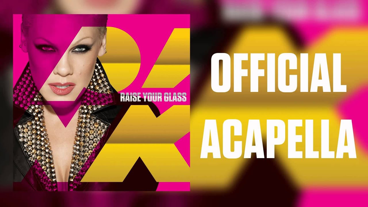 P!nk - Raie Your Glass (Official Acapella)