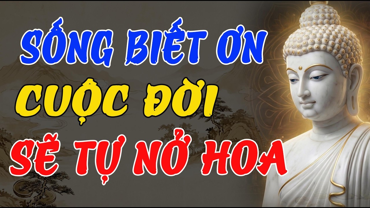 PHẬT DẠY GIEO NHÂN BIẾT ƠN – GẶT QUẢ HẠNH PHÚC: BÍ MẬT CUỘC SỐNG ÍT AI BIẾT