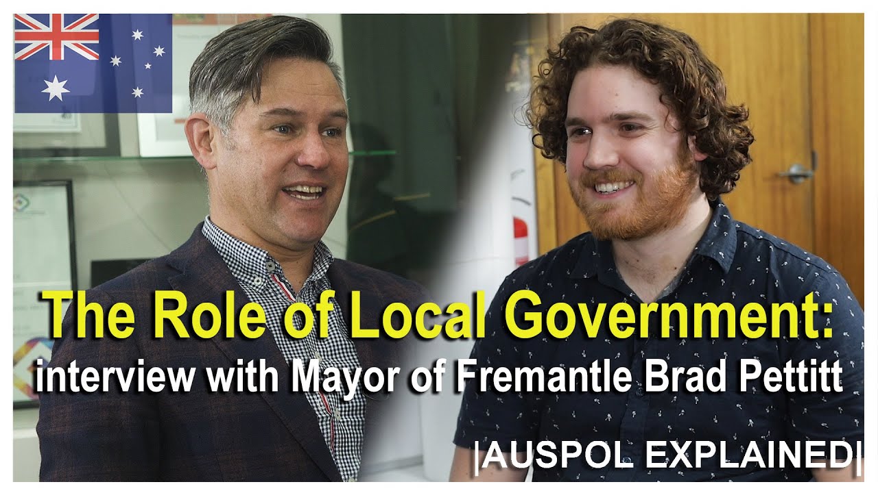 The Role of Local Government: Interview with Mayor of Fremantle Brad Pettitt | AUSPOL EXPLAINED