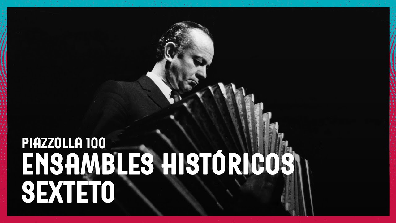 Piazzolla 100 | Ensambles históricos: Sexteto