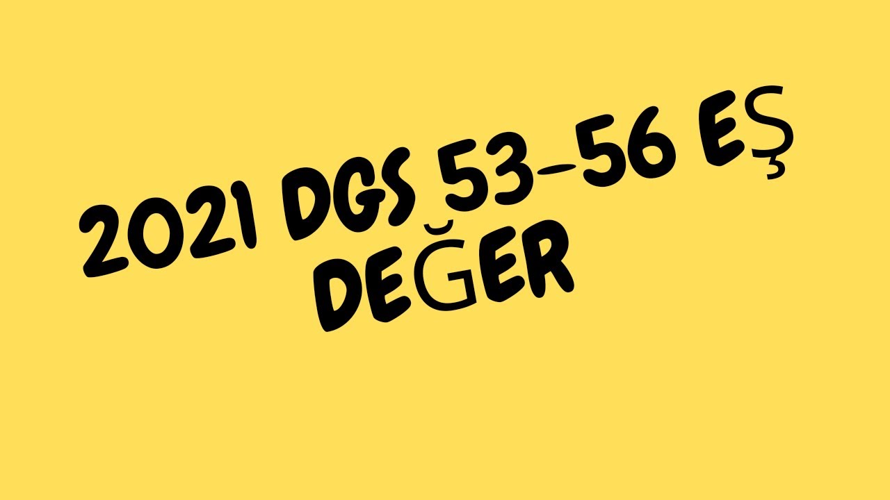 2021 DGS   53 56 eş değer
