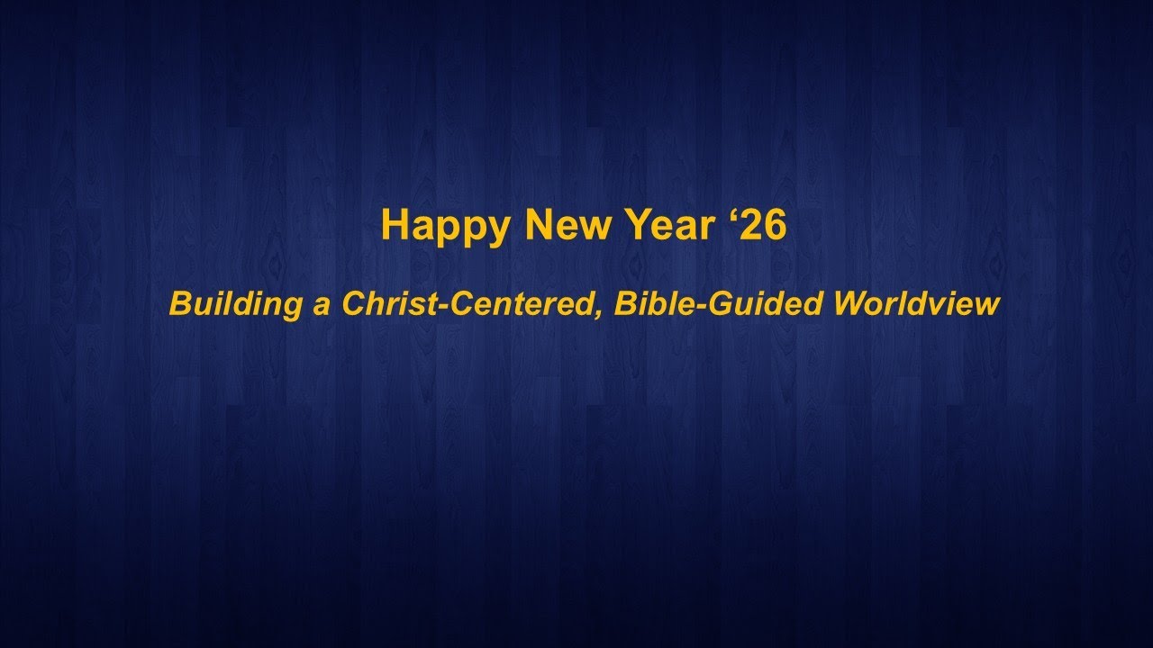 Building A Christ-Centered, Bible-Guided Worldview