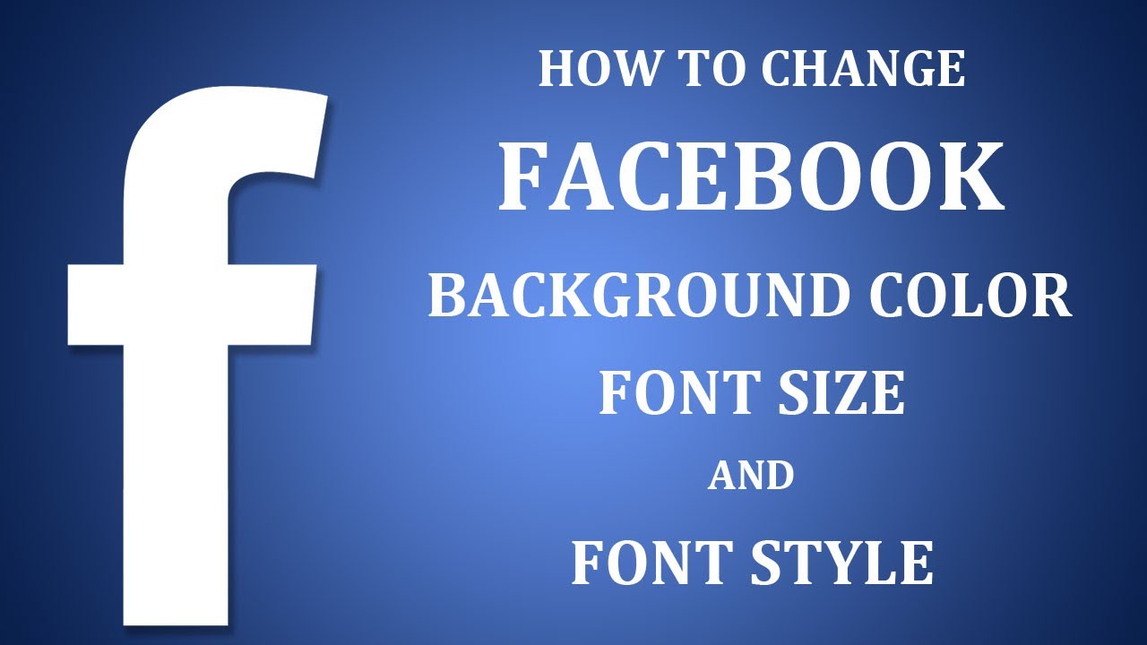 How To Change Facebook Background Color, Font Size, Font Style 2017?