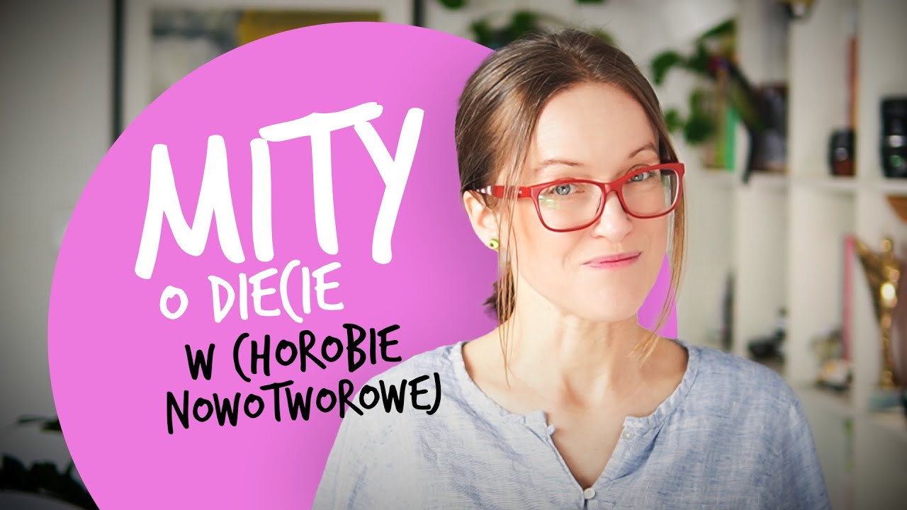 Dieta w chorobie nowotworowej NAJWIĘKSZE MITY