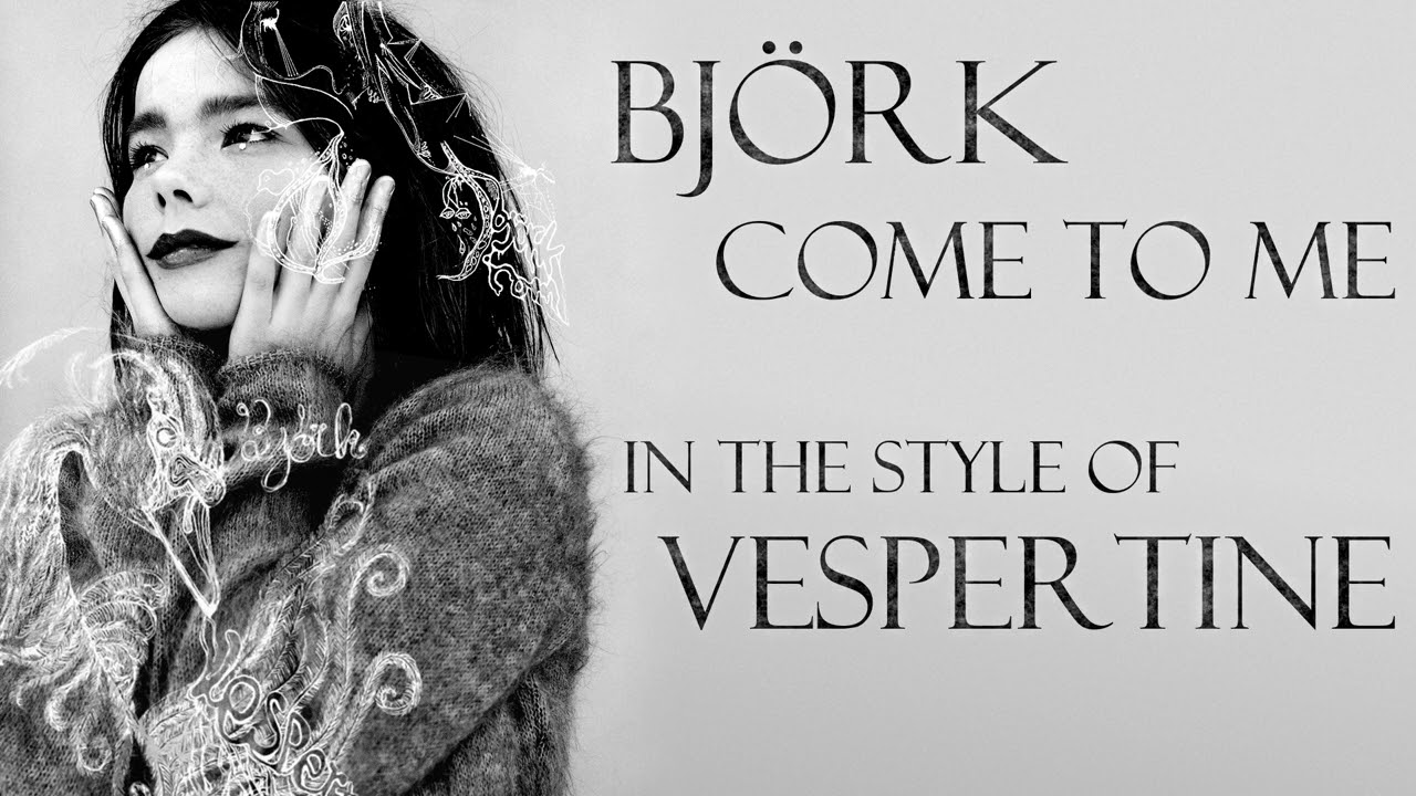 Björk - Come to Me in the style of Vespertine