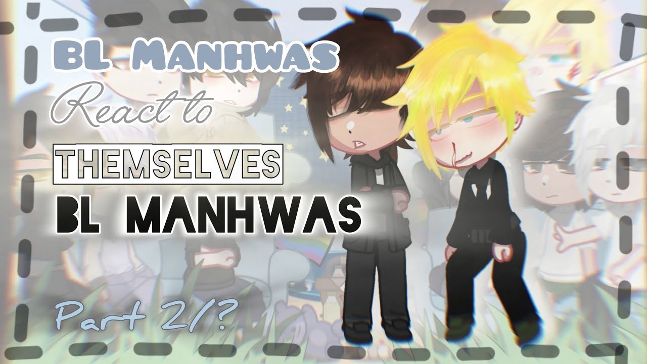 BL Manhwas React to Themselves/BL Manhwas || Eng/Rus/Spa || 2x || 2/? || Enjoy!