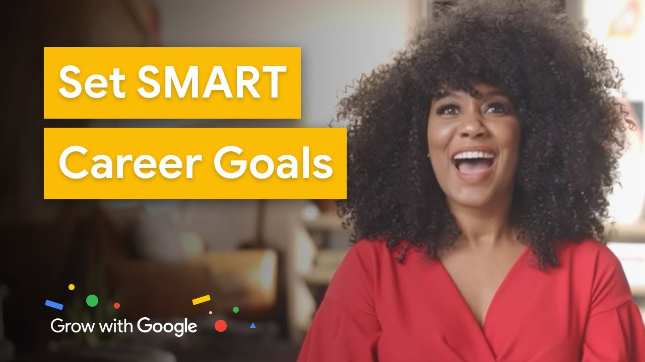 How To Set SMART Goals For Your Career | Grow with Google